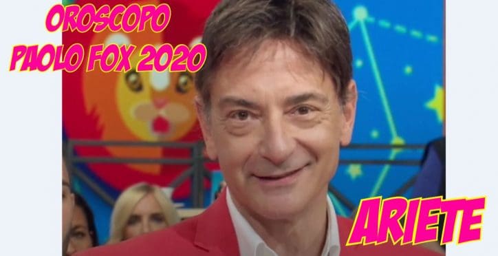 oroscopo paolo fox 2020 ariete
