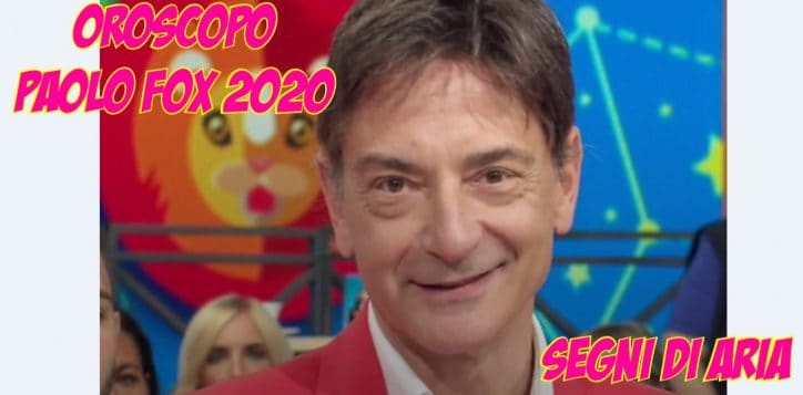 oroscopo paolo fox 2020 segni di aria