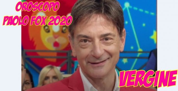 oroscopo paolo fox 2020 vergine