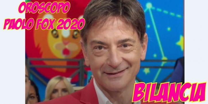 oroscopo paolo fox 2020 bilancia