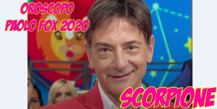 oroscopo paolo fox 2020 scorpione
