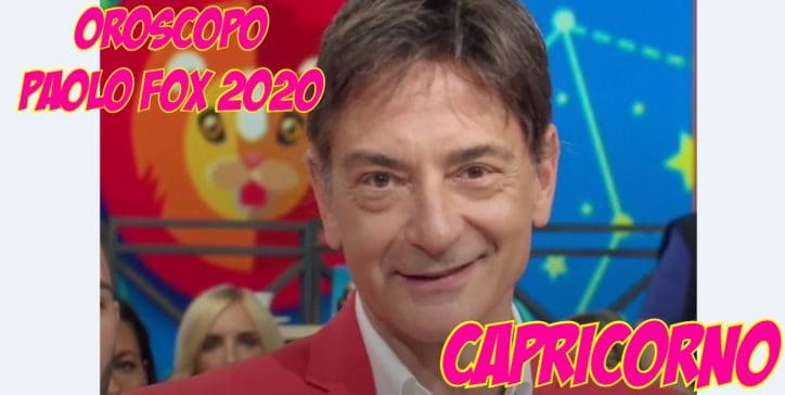 oroscopo paolo fox 2020 capricorno