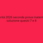 maturità 2026 soluzione quesiti 7 e 8